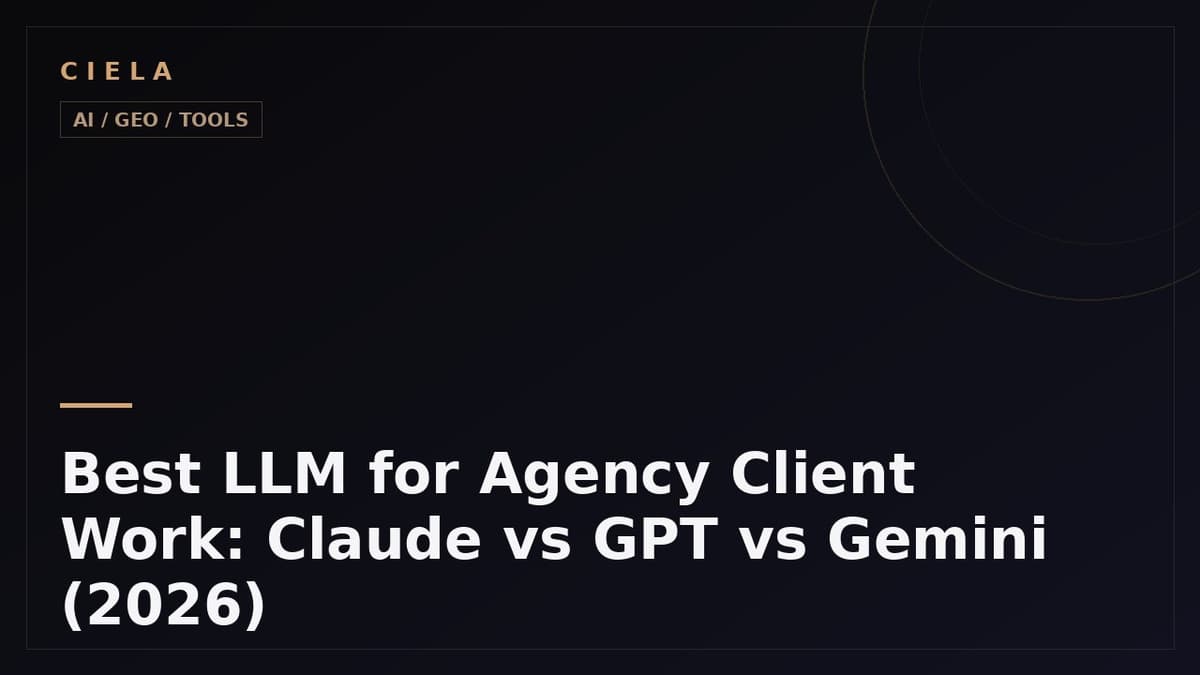 Best LLM for Agency Client Work: Claude vs GPT vs Gemini (2026)