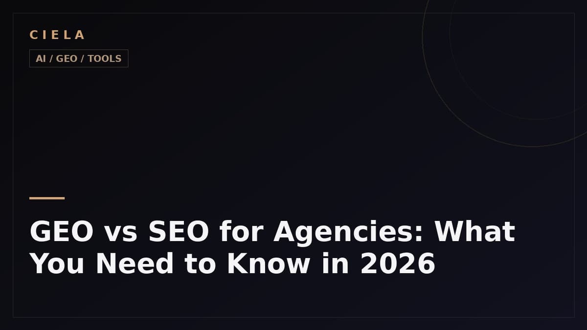 GEO vs SEO for Agencies: What You Need to Know in 2026