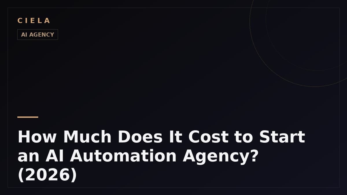 How Much Does It Cost to Start an AI Automation Agency? (2026)
