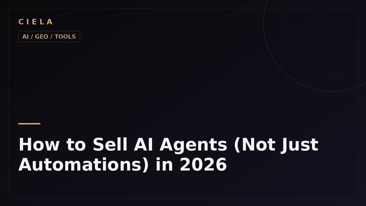 How to Sell AI Agents (Not Just Automations) in 2026