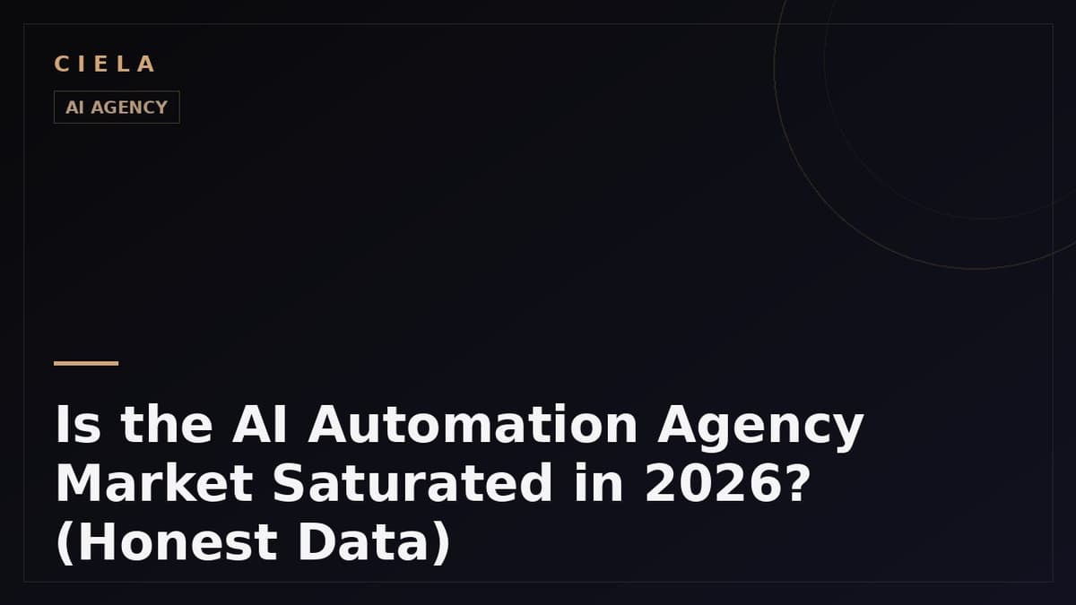 Is the AI Automation Agency Market Saturated in 2026? (Honest Data)