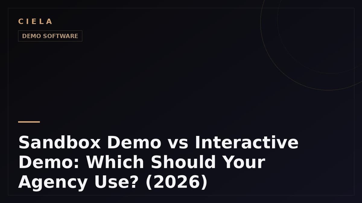Sandbox Demo vs Interactive Demo: Which Should Your Agency Use? (2026)